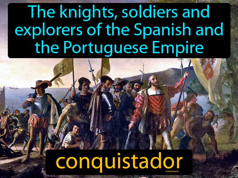 Conquistador Definition - Easy to Understand | GradesUp.gg