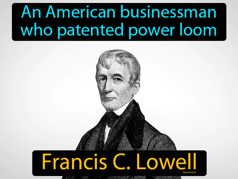 Francis C Lowell Definition - Easy to Understand | GradesUp.gg