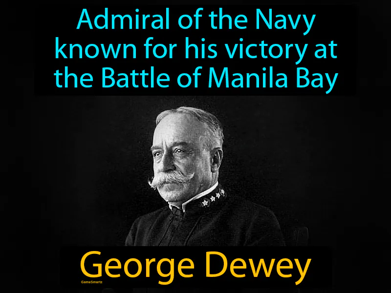 George Dewey Definition - Easy to Understand | GradesUp.gg