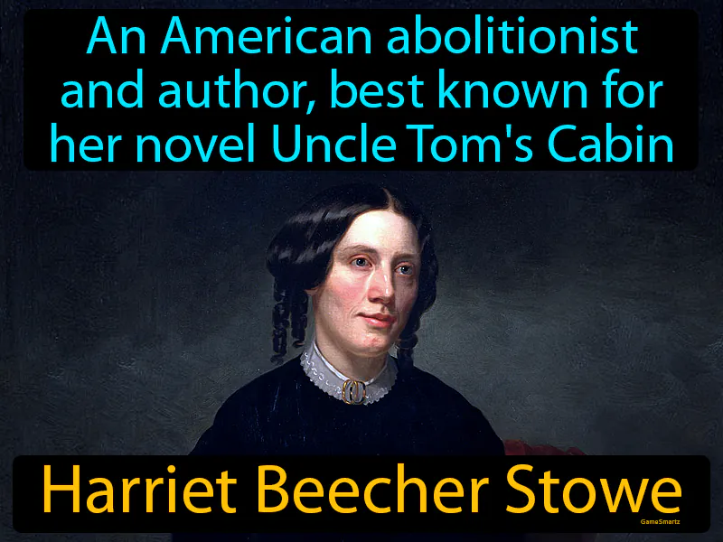 Harriet Beecher Stowe Definition - Easy to Understand | GradesUp.gg