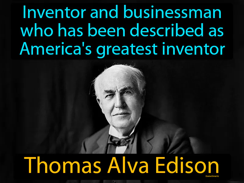 Thomas Alva Edison Definition - Easy to Understand | GradesUp.gg