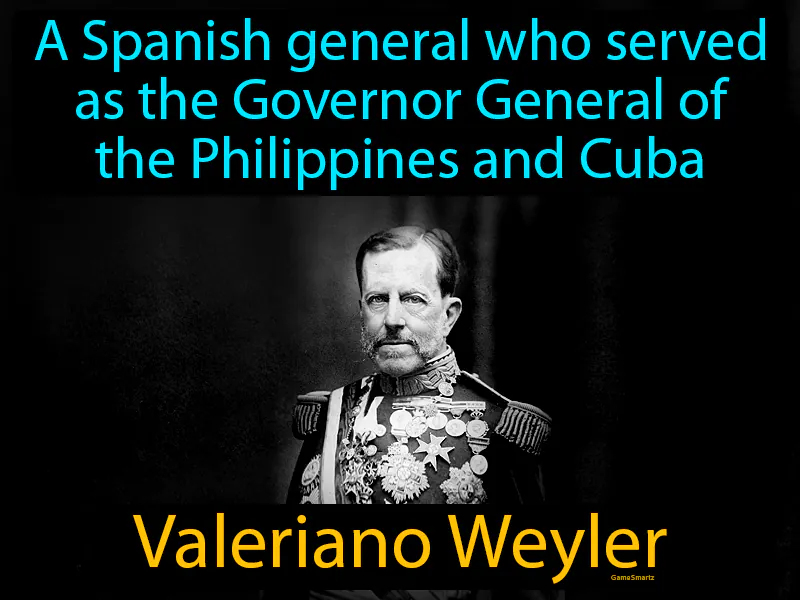 Valeriano Weyler Definition - Easy to Understand | GradesUp.gg